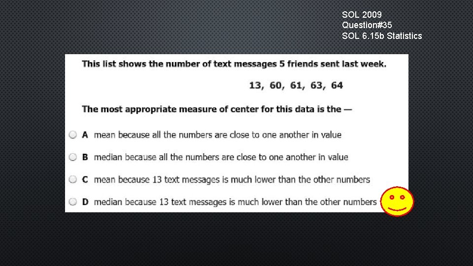 SOL 2009 Question#35 SOL 6. 15 b Statistics 