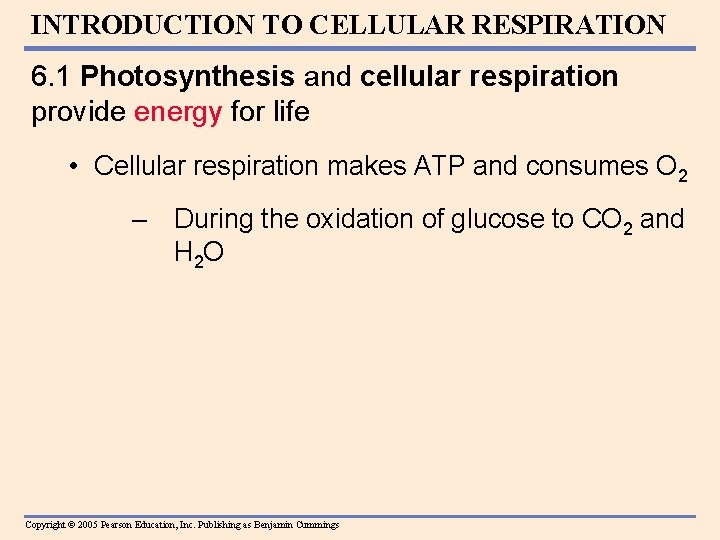 INTRODUCTION TO CELLULAR RESPIRATION 6. 1 Photosynthesis and cellular respiration provide energy for life