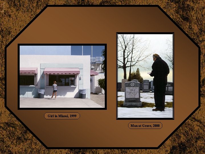 Girl in Miami, 1999 Man at Grave, 2000 