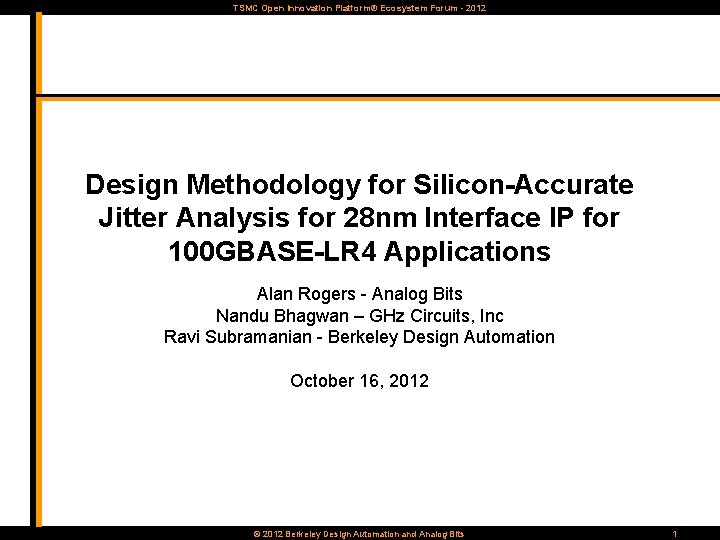 TSMC Open Innovation Platform® Ecosystem Forum - 2012 Design Methodology for Silicon-Accurate Jitter Analysis
