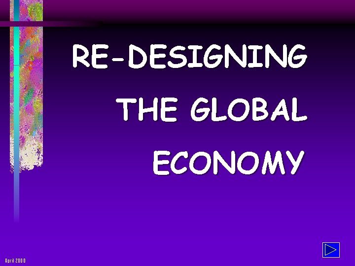 RE-DESIGNING THE GLOBAL ECONOMY April 2000 