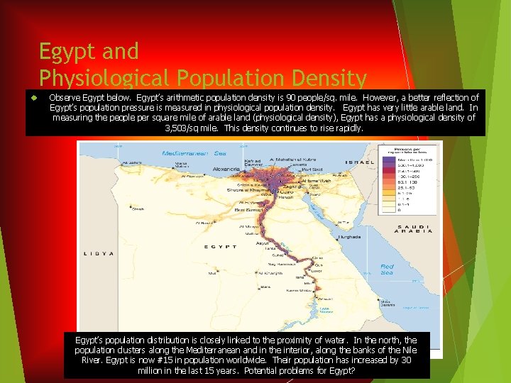 Egypt and Physiological Population Density Observe Egypt below. Egypt’s arithmetic population density is 90