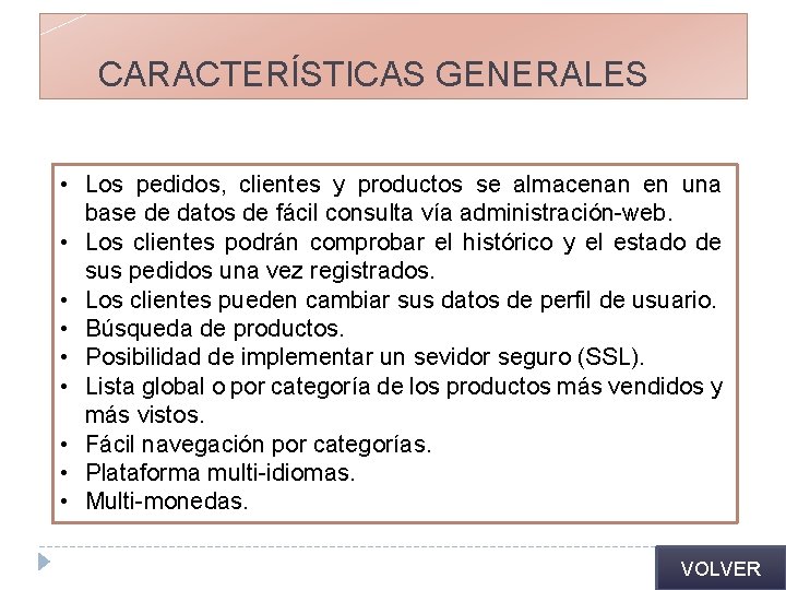 CARACTERÍSTICAS GENERALES • Los pedidos, clientes y productos se almacenan en una base de