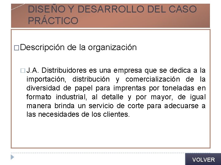 DISEÑO Y DESARROLLO DEL CASO PRÁCTICO �Descripción de la organización � J. A. Distribuidores