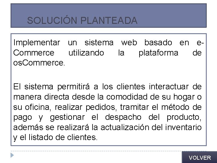 SOLUCIÓN PLANTEADA Implementar un sistema web basado en e. Commerce utilizando la plataforma de