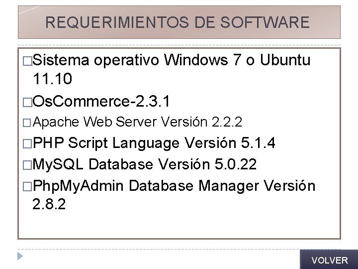 REQUERIMIENTOS DE SOFTWARE �Sistema operativo Windows 7 o Ubuntu 11. 10 �Os. Commerce-2. 3.