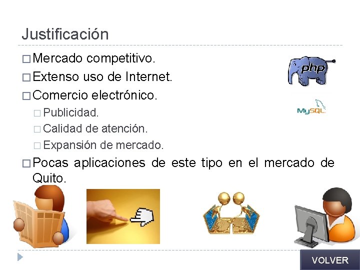 Justificación � Mercado competitivo. � Extenso uso de Internet. � Comercio electrónico. � Publicidad.