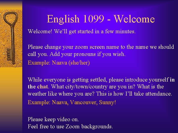 English 1099 - Welcome! We’ll get started in a few minutes. Please change your