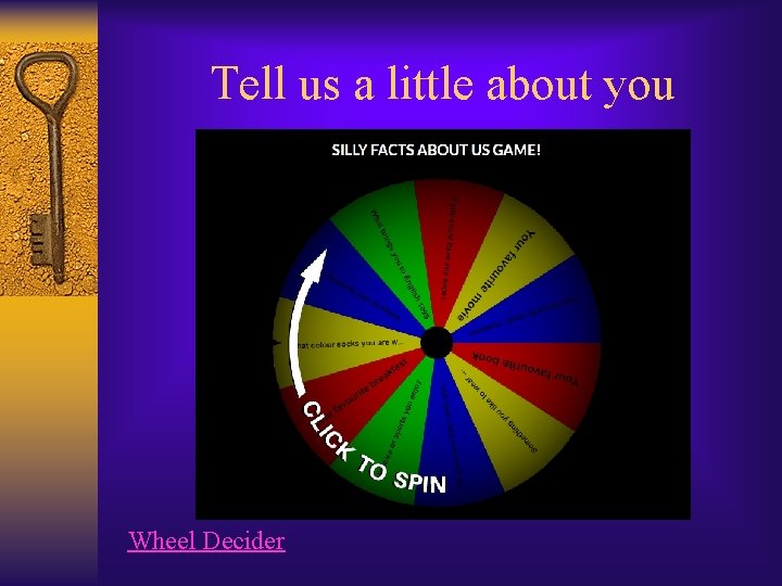 Tell us a little about you Wheel Decider 