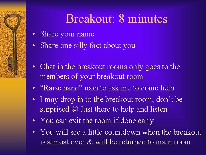 Breakout: 8 minutes • Share your name • Share one silly fact about you