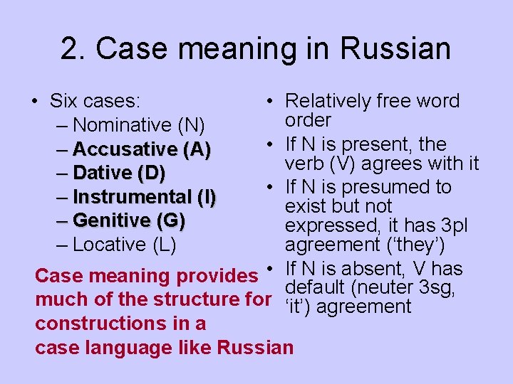 2. Case meaning in Russian • Six cases: – Nominative (N) – Accusative (A)