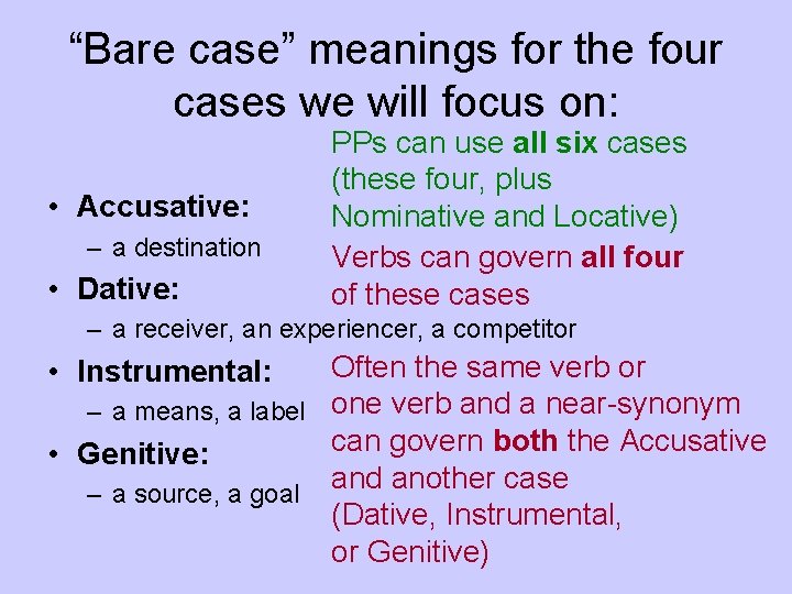 “Bare case” meanings for the four cases we will focus on: • Accusative: –