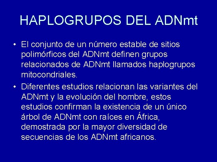 HAPLOGRUPOS DEL ADNmt • El conjunto de un número estable de sitios polimórficos del