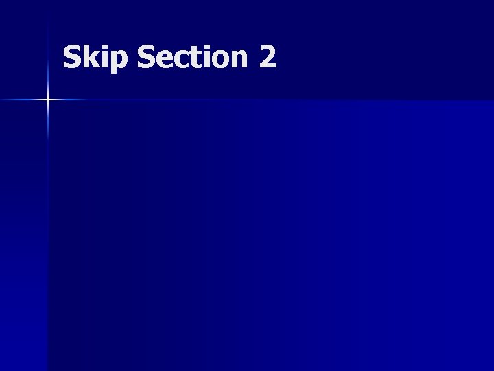 Skip Section 2 