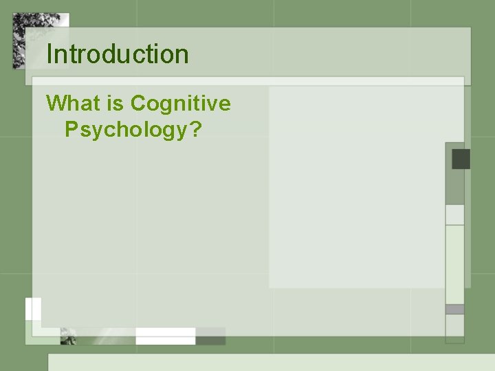 Introduction What is Cognitive Psychology? 