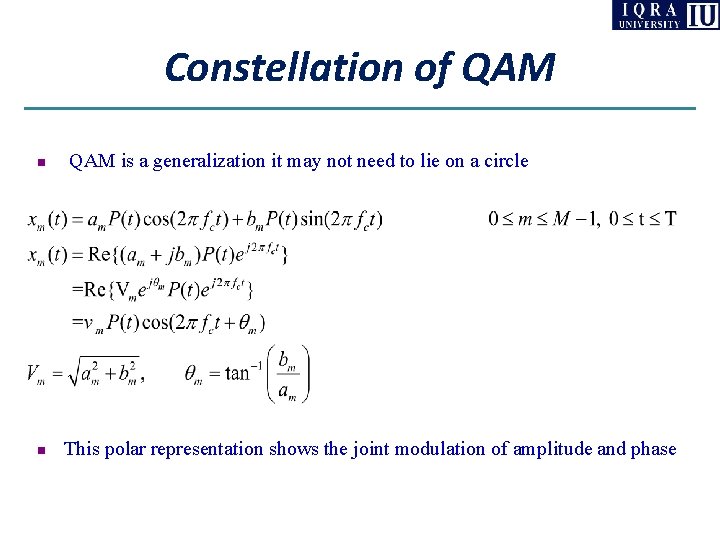 Constellation of QAM n n QAM is a generalization it may not need to