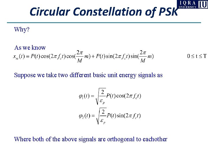 Circular Constellation of PSK Why? As we know Suppose we take two different basic