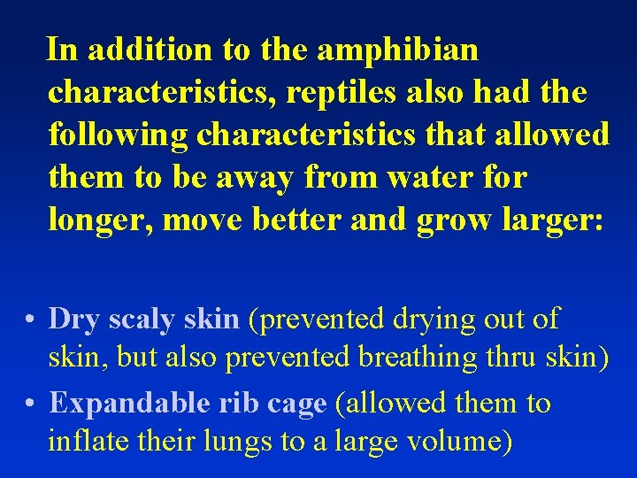 In addition to the amphibian characteristics, reptiles also had the following characteristics that allowed