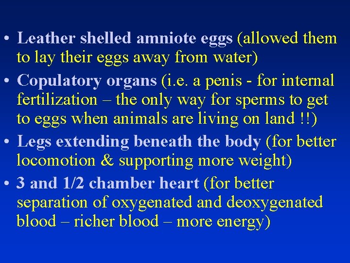  • Leather shelled amniote eggs (allowed them to lay their eggs away from