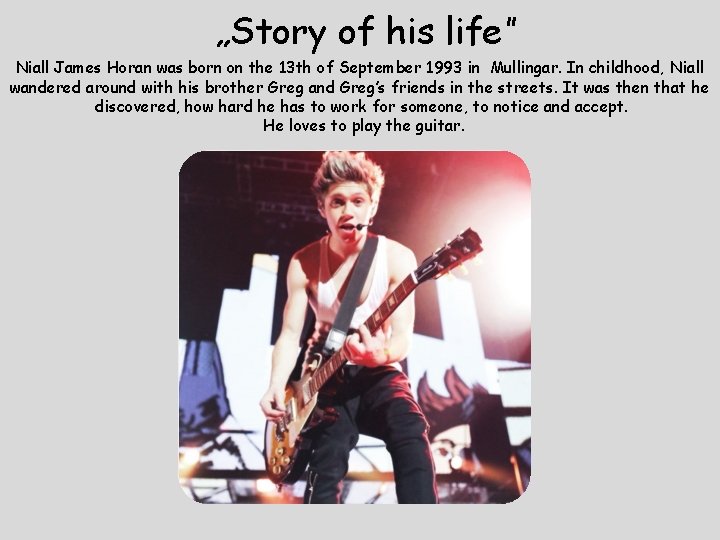 „Story of his life” Niall James Horan was born on the 13 th of „Story of his life” Niall James Horan was born on the 13 th of