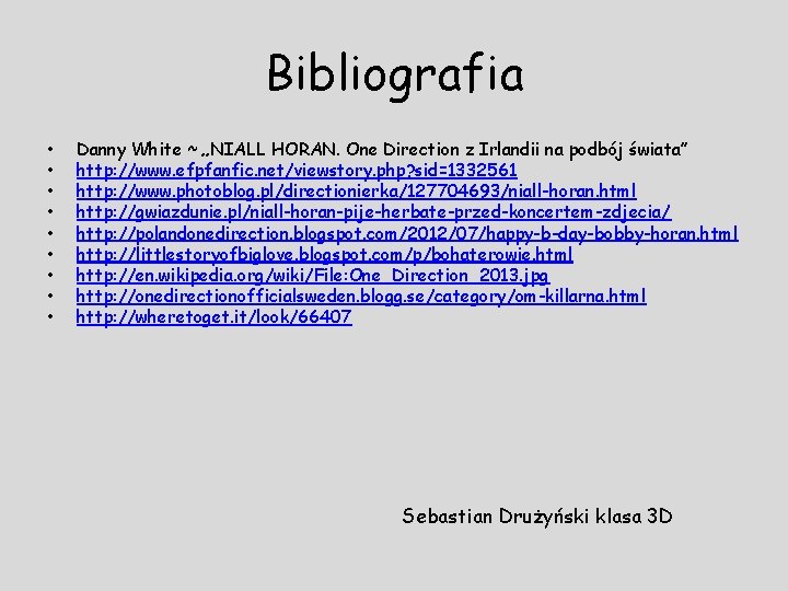 Bibliografia • • • Danny White ~ „NIALL HORAN. One Direction z Irlandii na Bibliografia • • • Danny White ~ „NIALL HORAN. One Direction z Irlandii na