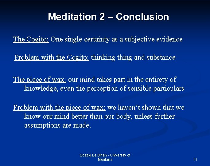 Meditation 2 – Conclusion The Cogito: One single certainty as a subjective evidence Problem