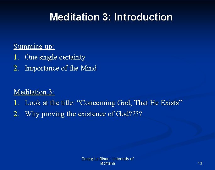 Meditation 3: Introduction Summing up: 1. One single certainty 2. Importance of the Mind