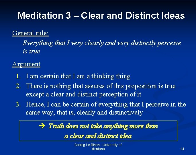 Meditation 3 – Clear and Distinct Ideas General rule: Everything that I very clearly