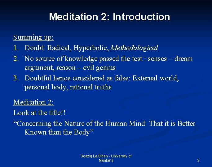 Meditation 2: Introduction Summing up: 1. Doubt: Radical, Hyperbolic, Methodological 2. No source of