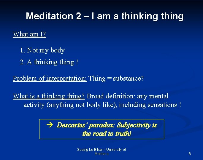 Meditation 2 – I am a thinking thing What am I? 1. Not my