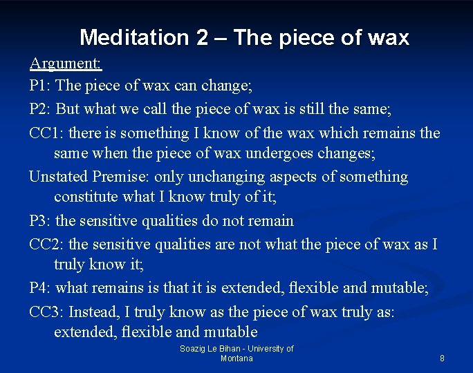 Meditation 2 – The piece of wax Argument: P 1: The piece of wax