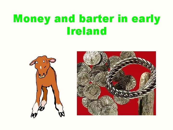 Money and barter in early Ireland 