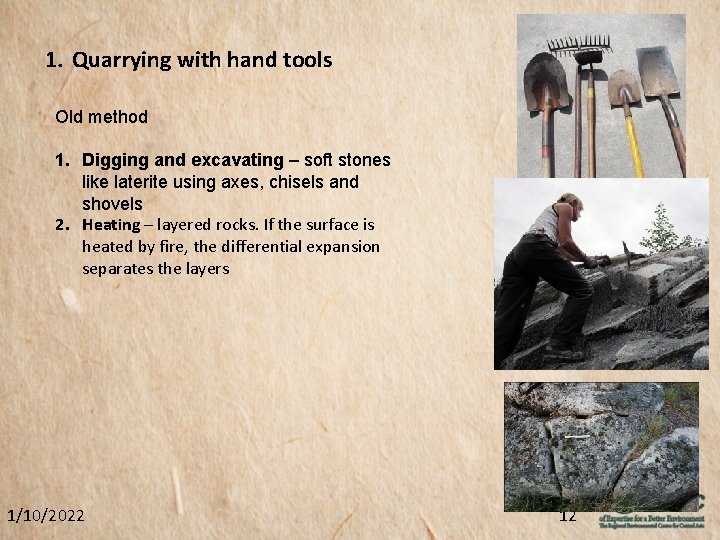 1. Quarrying with hand tools Old method 1. Digging and excavating – soft stones