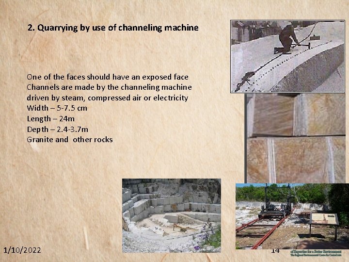 2. Quarrying by use of channeling machine One of the faces should have an