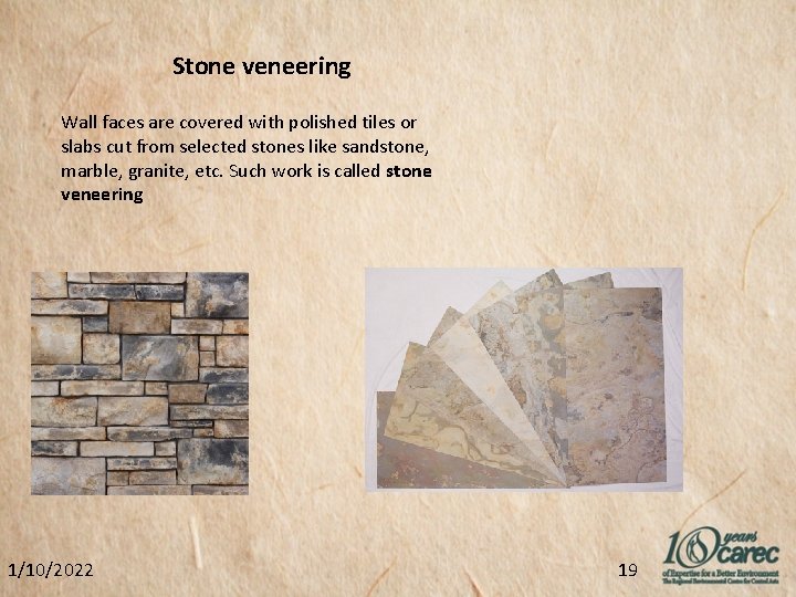Stone veneering Wall faces are covered with polished tiles or slabs cut from selected