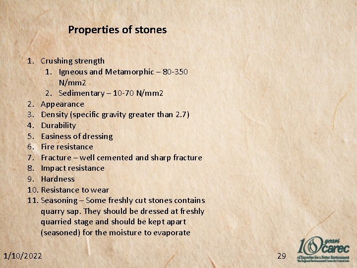 Properties of stones 1. Crushing strength 1. Igneous and Metamorphic – 80 -350 N/mm