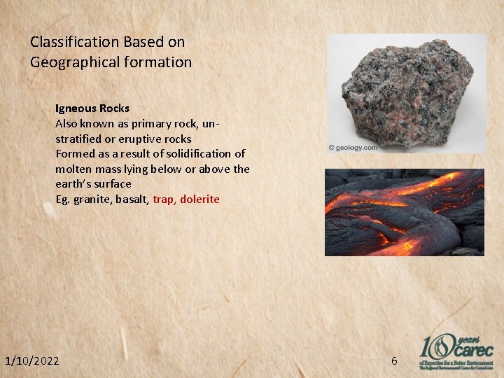 Classification Based on Geographical formation Igneous Rocks Also known as primary rock, unstratified or