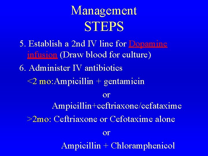 Management STEPS 5. Establish a 2 nd IV line for Dopamine infusion (Draw blood