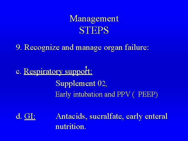 Management STEPS 9. Recognize and manage organ failure: c. Respiratory support: Supplement 02, Early