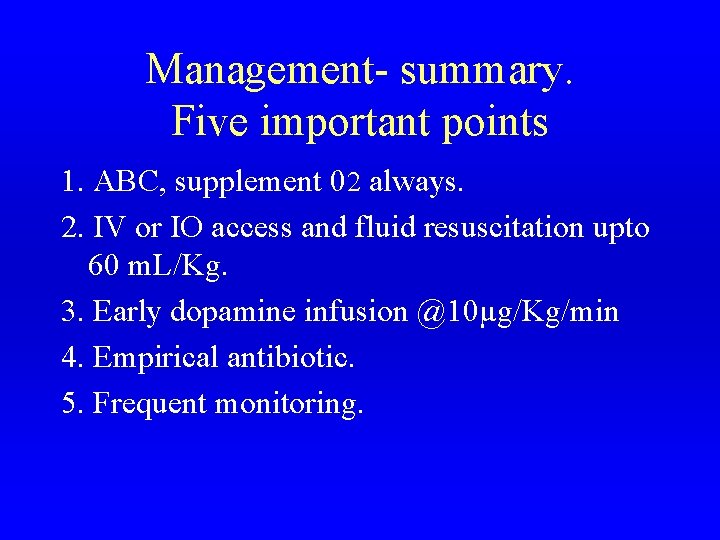 Management- summary. Five important points 1. ABC, supplement 02 always. 2. IV or IO