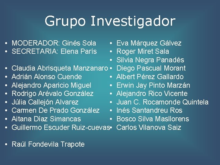 Grupo Investigador • MODERADOR: Ginés Sola • SECRETARIA: Elena París • • • Claudia