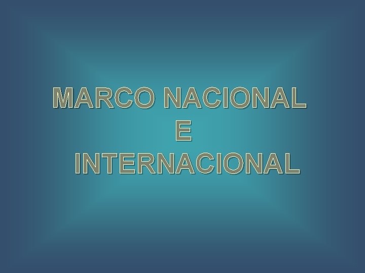 MARCO NACIONAL E INTERNACIONAL 