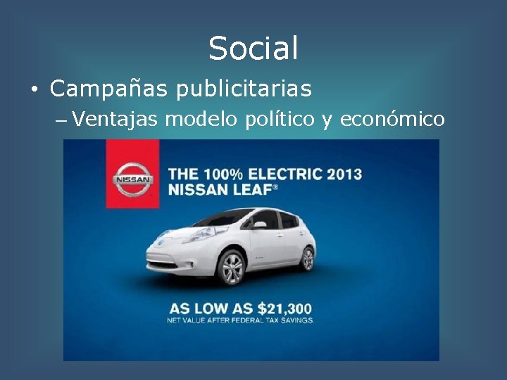 Social • Campañas publicitarias – Ventajas modelo político y económico 