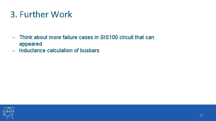 3. Further Work - Think about more failure cases in SIS 100 circuit that