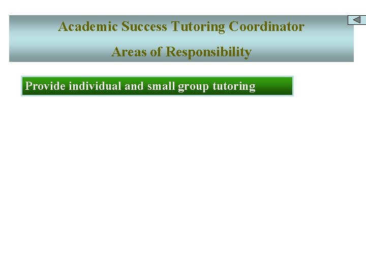 Academic Success Tutoring Coordinator Areas of Responsibility Provide individual and small group tutoring 