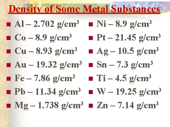 Density of Some Metal Substances n n n n Al – 2. 702 g/cm
