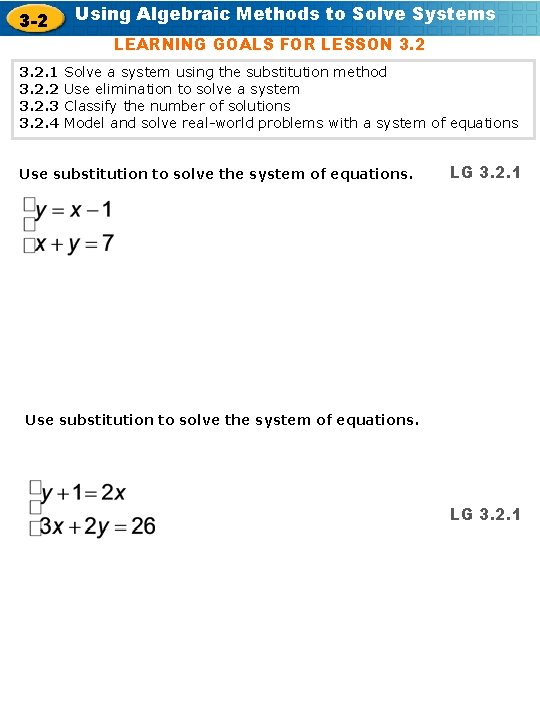 3 -2 Using Algebraic Methods to Solve Systems LEARNING GOALS FOR LESSON 3. 2.