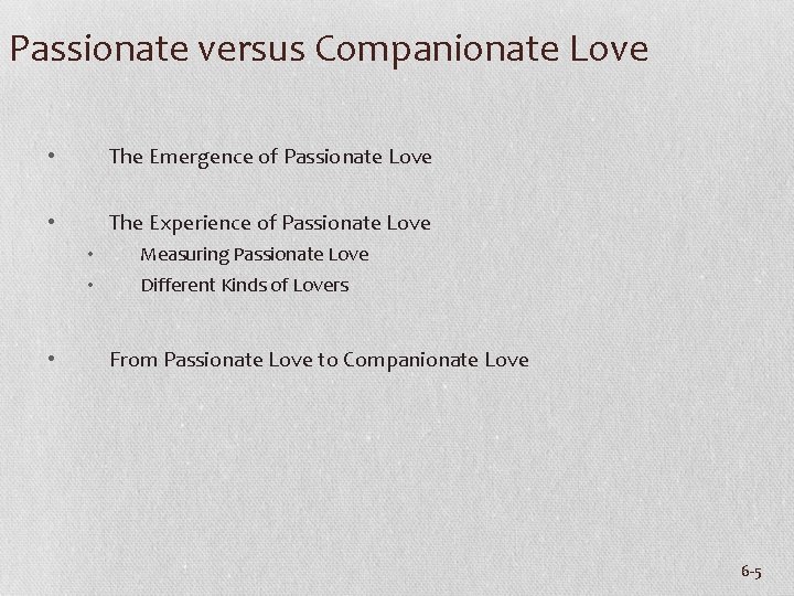 Passionate versus Companionate Love • The Emergence of Passionate Love • The Experience of