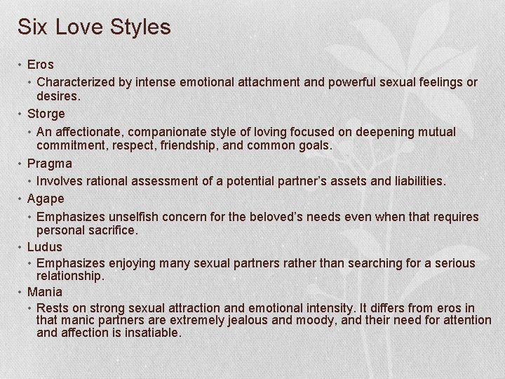 Six Love Styles • Eros • Characterized by intense emotional attachment and powerful sexual