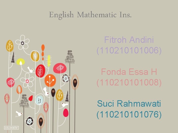 English Mathematic Ins. Fitroh Andini (110210101006) Fonda Essa H (110210101008) Suci Rahmawati (110210101076) 